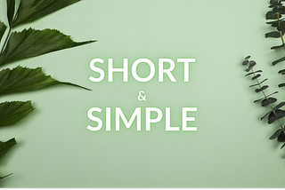 Two plants are on the left and right edges of the picture. The background is light green. On it, we can read the words “Short & Simple”. Designed by Kainos.