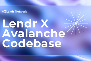 Lendr Network Joins Avalanche Codebase Accelerator