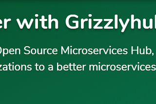 Manage your microservices exclusively with Grizzly Hub