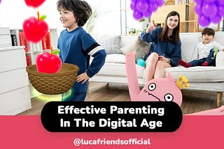 Top Kids education App & Effective Parenting In The Digital Age