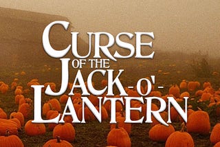 Curse of the Jack-o’-Lantern