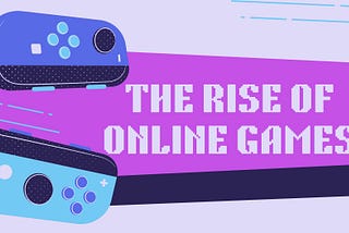 The Rise of Online Games