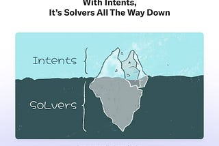 With Intents, It’s Solvers All The Way Down