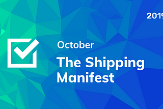 The Shipping Manifest: October 2019