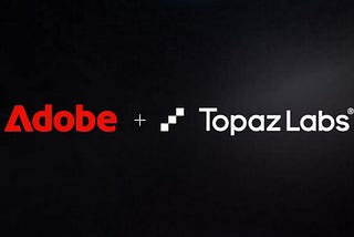Adobe buys Topaz Labs. What does it mean for existing users?