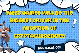 Web3 games will be the biggest driver in the adoption of cryptocurrencies