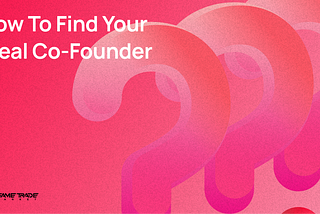 How to Find Your Ideal Co-Founder for Your Web3 Startup 🚀