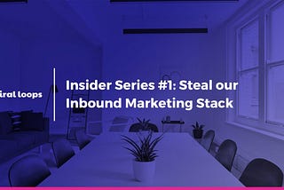 Insider Series #1: Steal our Inbound Marketing Stack