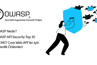 OWASP Nedir? ASP.NET Core Web API’ler için Güvenlik Önlemleri