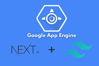 Deploying Next.js and Tailwind CSS on Google App Engine.