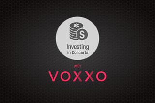 Investing in Concerts with VOXXO Live Events Platform