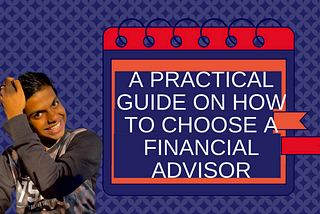A Practical Guide On How To Choose A Financial Advisor
