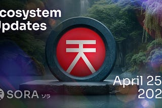 SORA Ecosystem Updates #86, April 25, 2025