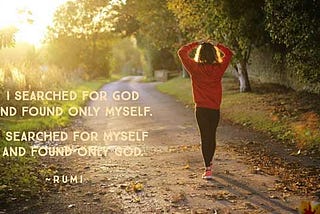 women walking down a sunlight path. Rumi poem “I searched for God and found only Myself. I searched for Myself and found only God.”