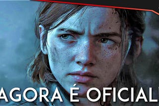 Finalmente, The Last of Us 2 tem data de lançamento oficial