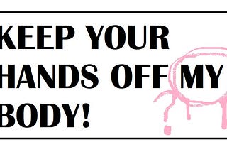 “Keep your hands off my body” sign with “my” circled in pink paint.