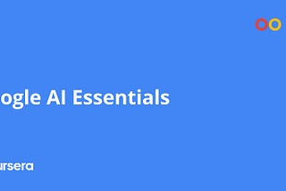 Is Google AI Essentials Course on Coursera Worth It? Review