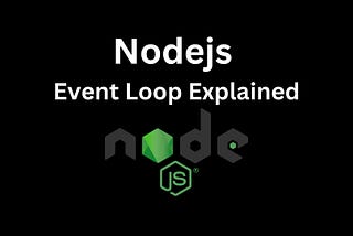 Node.js Event Loop Explained: Understanding the Core of Asynchronous Programming