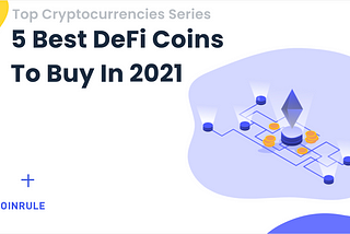 5 Best DeFi Coins To Buy In 2021
