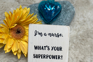 I’m a Nurse — What’s Your Superpower