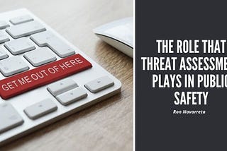 The Role That Threat Assessment Plays in Public Safety