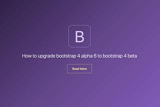 How to upgrade Bootstrap 4 alpha.6 to Bootstrap 4 beta