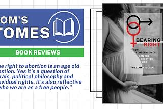 Book Review by Tom Nelson — Bearing Right: How Conservatives Won the Abortion War (William Saletan)