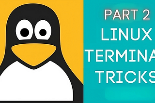 Essential Linux Terminal Hacks for Efficiency — Part 2