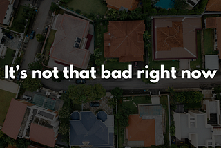 Is real estate ‘the worst it’s ever been?’