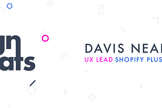 A Chat with Shopify Plus UX Lead Davis Neable