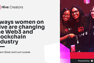 5 ways women on Hive are changing the Web3 and Blockchain Industry