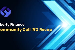 Recap and Follow-Up — Liberty Finance Community Call #2