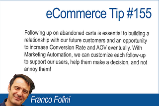 eCommerce Tip #155: Always Follow Up On Abandoned Carts. Use Automation and Make It Personal