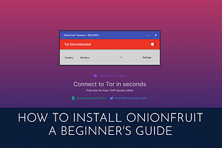 How to Install OnionFruit — A Beginner’s Guide