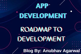 App Dev — Roadmap to Development
