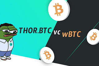 Chapter III: THORFi — THOR.BTC vs. wBTC