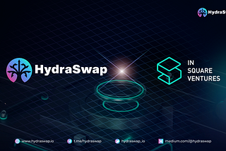 HydraSwap Welcomes Strategic Investment by In Square Ventures