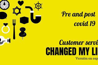Evaluando el servicio a clientes en la era COVID y Post COVID