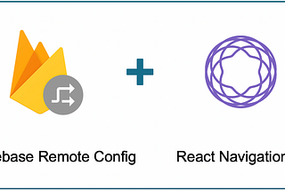 Firebase Remote Config with React Navigation 5