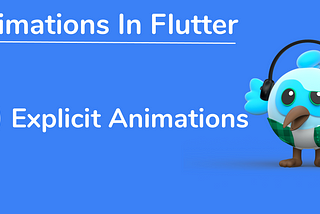 Animations In Flutter : Explicit Animations