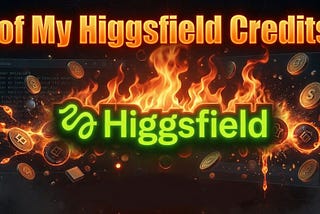 I Burned 50% of My Higgsfield Credits in 24 Hours… Here’s What I Wish I Knew