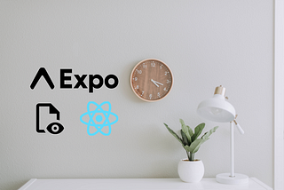 A cover photo: a white table with a lamp and a plant on it. A brown clock on the wall. Expo logo, React Native logo and a file view icon are attached to the wall.