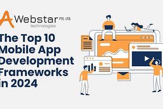 The Top 10 Mobile App Development Frameworks in 2024