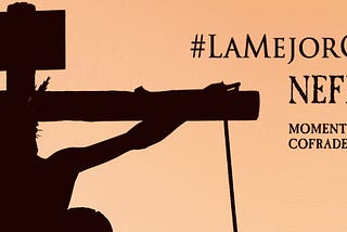 #LaMejorCuaresma con NefliCofrades
