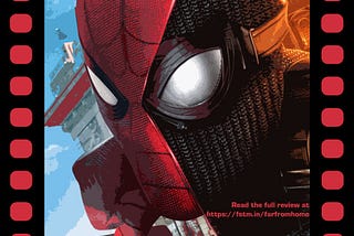 Erupt: Spider-Man: Far From Home — Movie Review