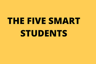 THE FIVE SMART STUDENT