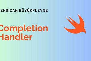 Swift’de Completion Handler