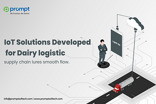 IoT Solutions Developed for Dairy Logistic Supply Chain Lures Smooth Flow.