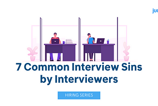 Seven Common Interview Sins by Interviewers