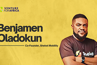 From Experimentation to Success: Benjamen Oladokun’s Experience with the Venture for Africa Model